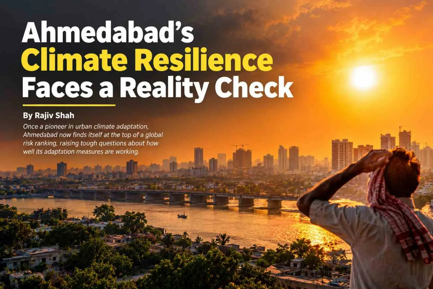 Ahmedabad’s Climate Resilience Faces a Reality Check